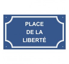 Plaque de rue en alu " Place de la Liberté "