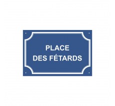 Plaque de rue humoristique en alu " Place des fêtards "