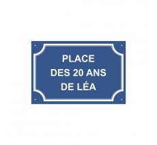 Plaque de rue humoristique en alu " Place des 20 ans de Léa "