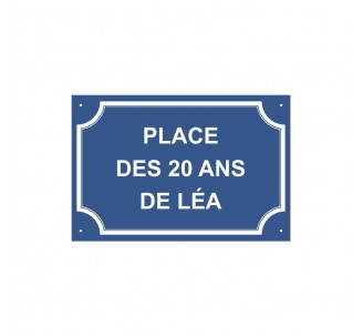 Plaque de rue humoristique en alu " Place des 20 ans de Léa "