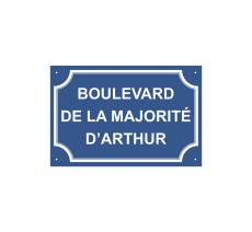 Plaque de rue humoristique en alu " Boulevard de la majorité d'Arthur "