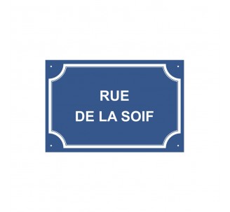 Plaque de rue humoristique en alu " Rue de la soif "