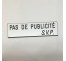 Plaque " PAS DE PUBLICITE - SVP " - Fond blanc, texte gravé noir